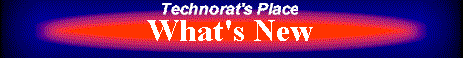 Technorat's Place--What's New