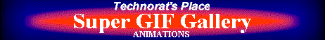 Technorat's Place--Super GIF Gallery: Animations