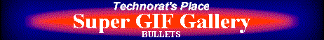Technorat's Place--Super GIF Gallery: Bullets
