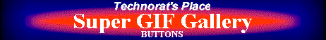 Technorat's Place--Super GIF Gallery: Buttons