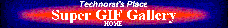 Technorat's Place--Super GIF Gallery: Home